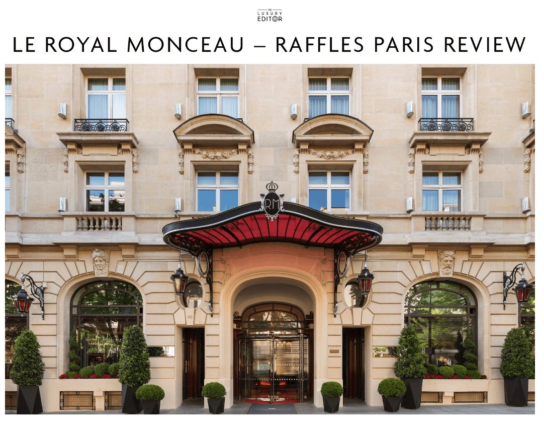 LE ROYAL MONCEAU – RAFFLES PARIS REVIEW